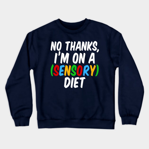Funny Sensory Diet Joke Autism Humor Crewneck Sweatshirt by epiclovedesigns